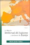 La matriz intelectual del judasmo y la gnesis de Europa- Tomo 1 - de Mario J. Saban