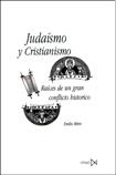 Judasmo y Cristianismo: Races de un gran conflicto histrico