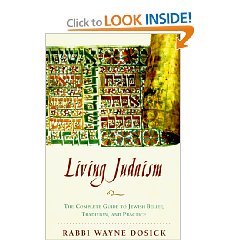 Living Judaism: The Complete Guide to Jewish Belief, Tradition, and Practice - by Wayne Dosick