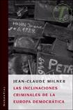 LAS INCLINACIONES CRIMINALES DE LA EUROPA DEMOCRATICA - de Jean Claude Milner