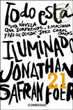 JONATHAN SAFRAN FOER

ISBN: 9789875663008
Editorial: Random House Mondadori S.A. (Espa`A)
Clasificacin: Ficcin y Literatura
Pginas: 344 
Publicacin: Junio 2007 - Idioma: Espaol
Formato: Tapa Dura 
Peso: 285,0 grs 
Medidas: 190,0 mm x 125,0 mm x 16,0 mm

